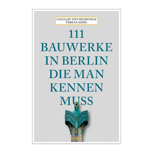 Buch: 111 Bauwerke in Berlin, die man kennen muss