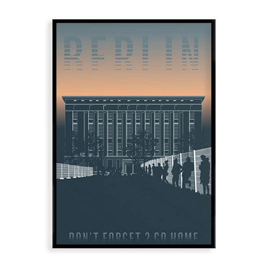 Berlin Poster: Don’t Forget 2 Go Home